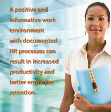 A positive and informative work environment with documented HR processes can result in increased productivity and better employee retention.