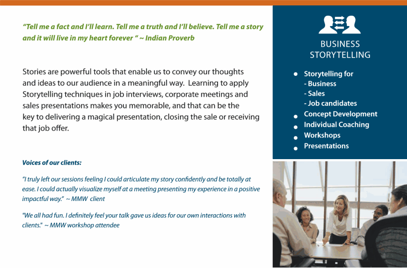 Stories are the powerful tools that enable us to convey our thoughts and ideas in a meaningful way. Learn to use storytelling techniques in interviews, meetings, and presentations.  They can be the key to closing the sale or receiving a job offer. 