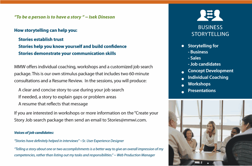 Stories help you establish trust, build confidence, demonstrate your communication skills. MMW offers individual coaching, workshops, and a customized job search package